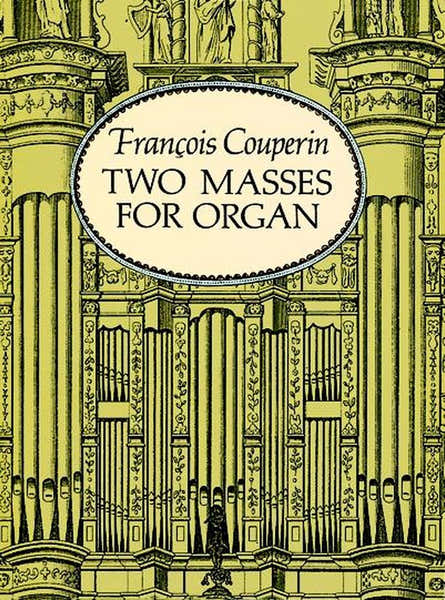 Couperin F. - Two Masses For Organ Mass For The Parishes - Mass For The Convents - Orgue