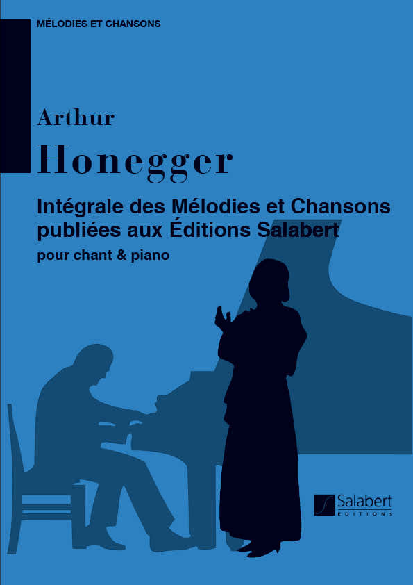 HONEGGER A. - MELODIES ET CHANSONS INTEGRALE - CHANT ET PIANO