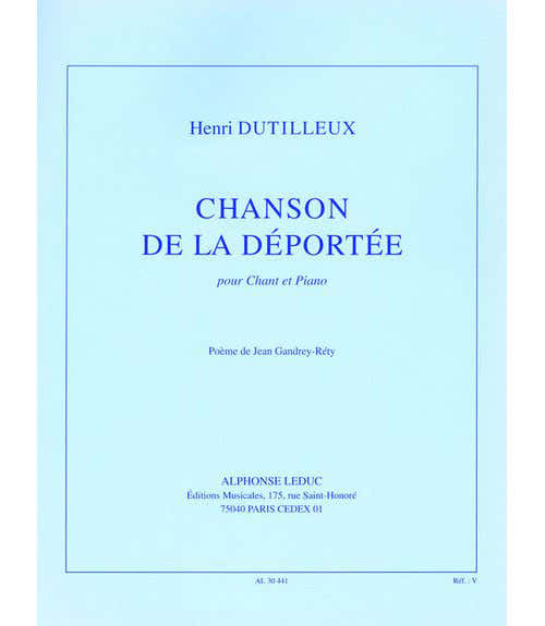 DUTILLEUX HENRI - CHANSON DE LA DEPORTEE - CHANT PIANO