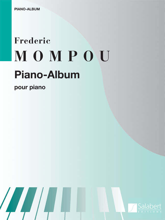 MOMPOU F. - PIANO-ALBUM - COLLECTION XXE SIECLE - PIANO