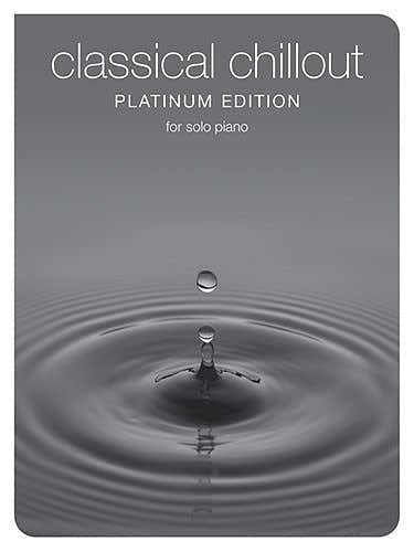 CLASSICAL CHILLOUT PLATINUM EDITION - PIANO SOLO