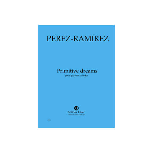 Perezramirez - Primitive Dreams - Quatuor À Cordes