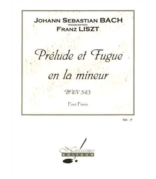 BACH J.S. - PRELUDE ET FUGUE EN LA MIN. BWV 543 - PIANO