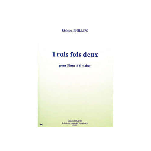 Phillips - Trois Fois Deux - Piano À 6 Mains