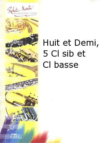Robert Min Rota N. - Huit Et Demi 5 Clarinettes Sib Et Clarinette Basse