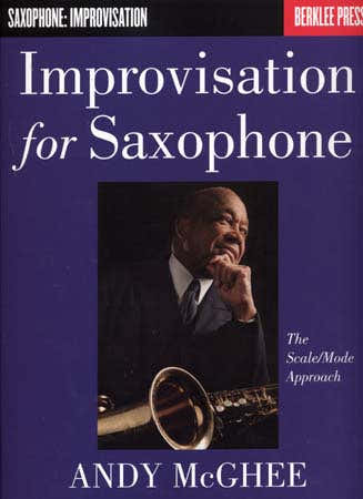 Improvisation For Saxophone Scale/mode Approach Mcghee Andy - Saxophone