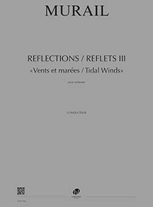 Murail - Reflections / Reflets III - Vents et Marées / Tidal Winds - Orchestre