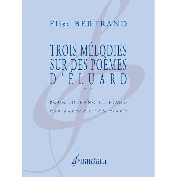 Bertrand Elise - Trois Melodies Sur Des Poemes D Eluard - Opus 9