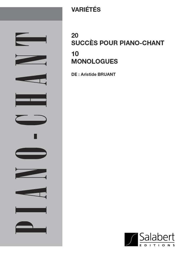 BRUANT - 2O SUCCES 1O MONOLOGUES - CHANT ET PIANO