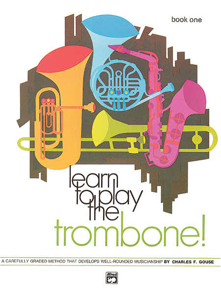 Gouse Charles - Learn To Play Trombone! Book 1 - Trombone
