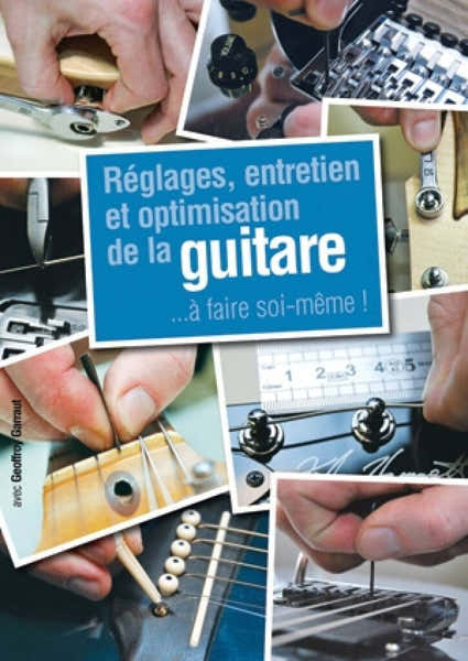 Play Music Publishing Réglages Entretien et Optimisation de la Guitare
