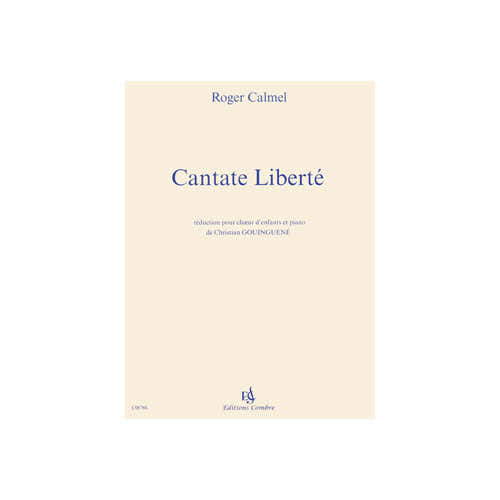 Calmel - Cantate Liberte - Choeur D'enfants et Piano (reduction)
