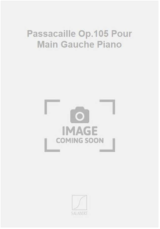 Passacaille Op.105 Pour Main Gauche Piano
