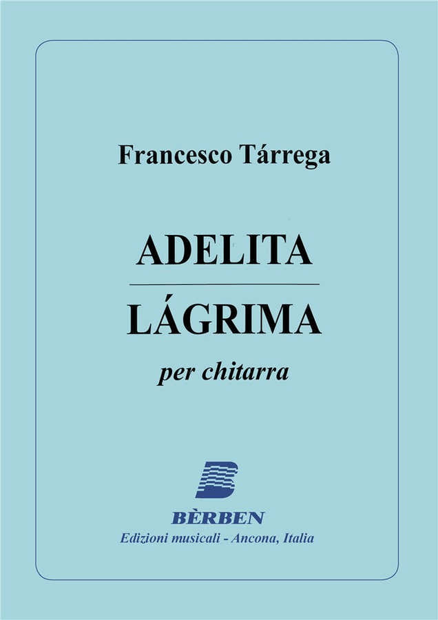 Tarrega Francisco - Adelita - Lagrima - Guitare