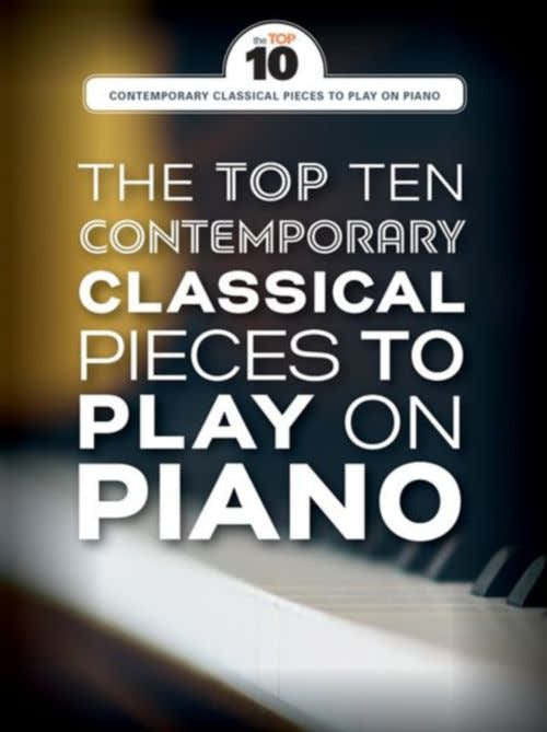 The Top Ten Contemporary Classical Pieces To Play On Piano