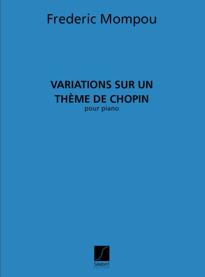 MOMPOU - VARIATIONS SUR UN THEME DE CHOPIN - PIANO