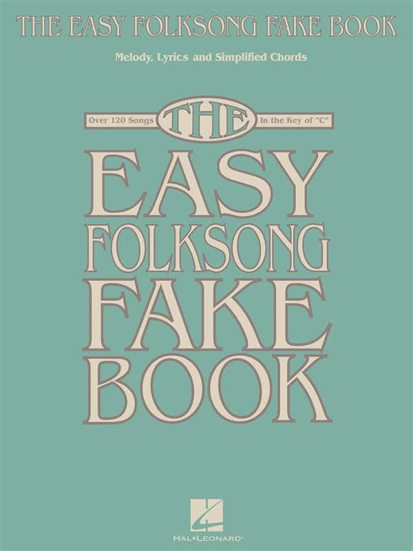 The Easy Folksong Fake Book Over 120 Songs In The Key Of C - C Instruments