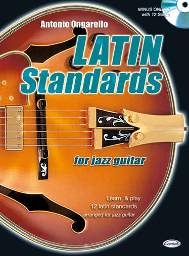 ONGARELLO ANTONIO - LATIN STANDARD JAZZ GUITAR + CD - GUITARE