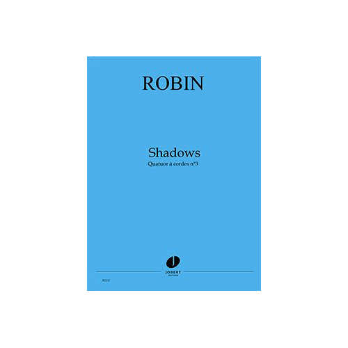 Robin - Shadows (quatuor À Cordes N°3) - Quatuor À Cordes