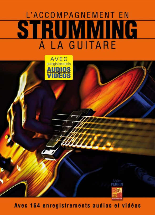 PERRIN ADRIEN - L'ACCOMPAGNEMENT EN STRUMMING A LA GUITARE