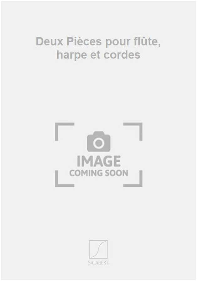 Deux Pièces pour flûte harpe et cordes