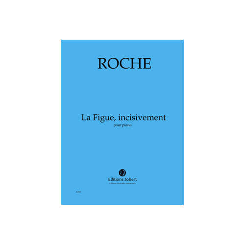 Roche - Figue  Incisivement (La) - Piano