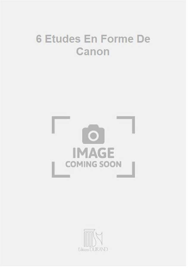 6 Etudes En Forme De Canon