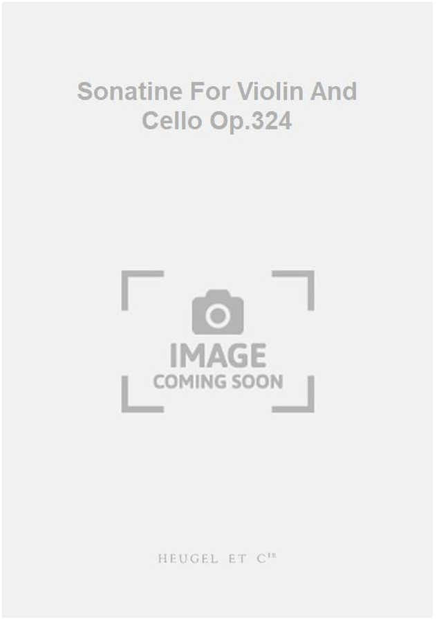 Sonatine For Violin And Cello Op.324