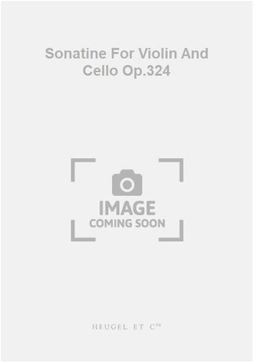 Sonatine For Violin And Cello Op.324