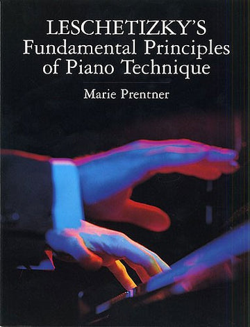 THEODOR LESCHETIZKY FUNDAMENTAL PRINCIPLES OF PIANO TECHNIQUE - PIANO SOLO