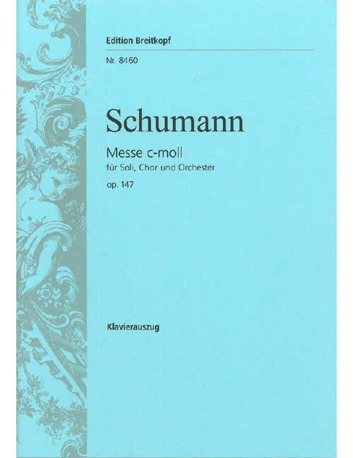 Schumann - Messe C-Moll Op. 147 - Soloists Choeur Mixte Et Orchestre