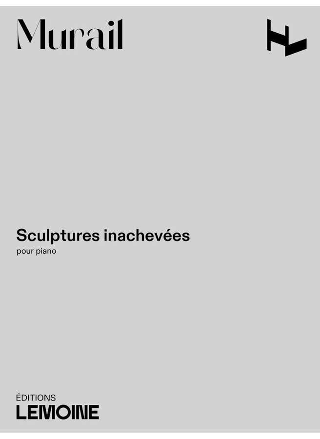 Murail T. Sculpture Inachevées
