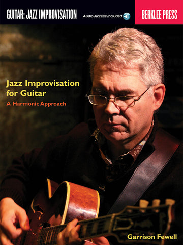 Fewell G. - Jazz Improvisation For Guitar : A Harmonic Approach (audio Access Included)