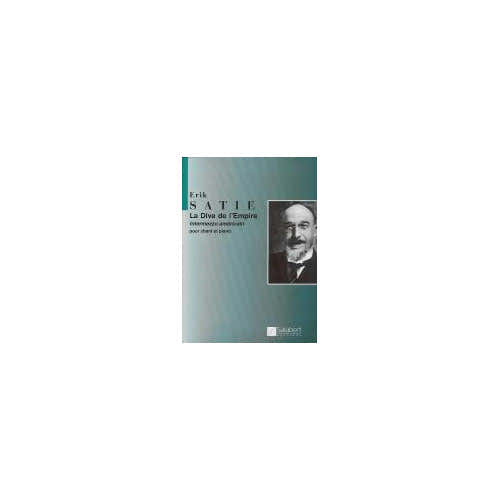 SATIE E. - LA DIVA DE L'EMPIRE - CHANT ET PIANO