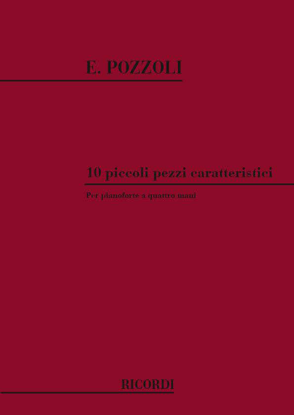 POZZOLI E. - 10 PICCOLI PEZZI CARATTERISTIC - PIANO 4 MAINS