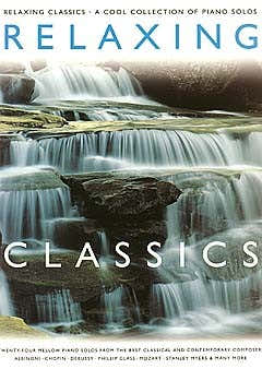 RELAXING CLASSICS A COOL COLLECTION OF PIANO SOLOS - VOL 1 - PIANO SOLO