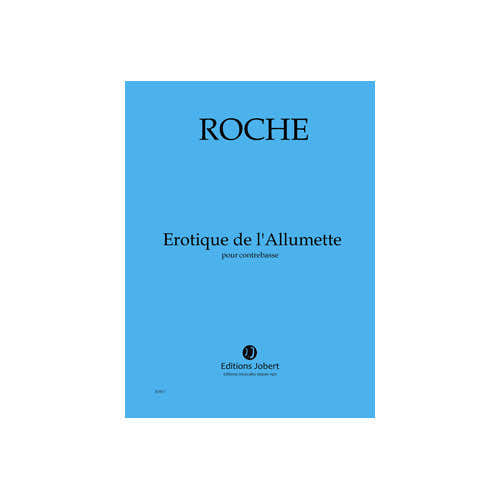 Roche - Erotique De L'allumette - Contrebasse