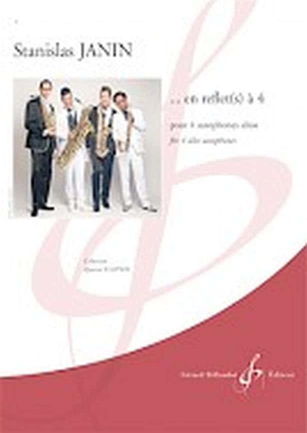 Janin Stanislas - ... En Reflet(s) A 4 - 4 Saxophones Alto
