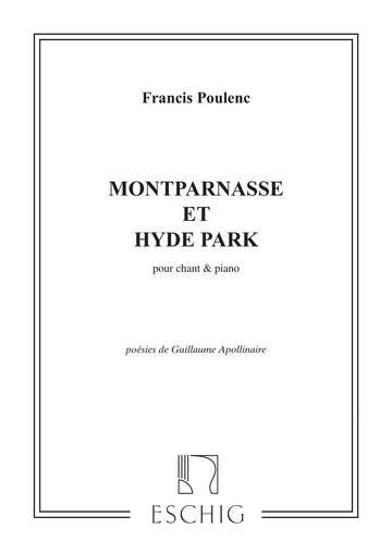 POULENC F. - MONTPARNASSE ET HYDE PARK - CHANT ET PIANO