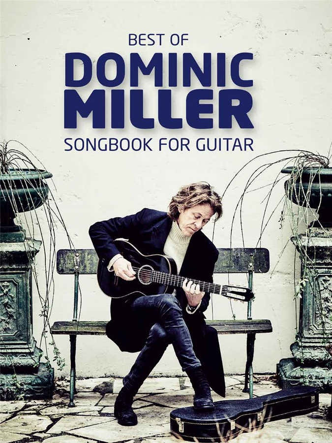 BEST OF DOMINIC MILLER - SONGBOOK FOR GUITAR