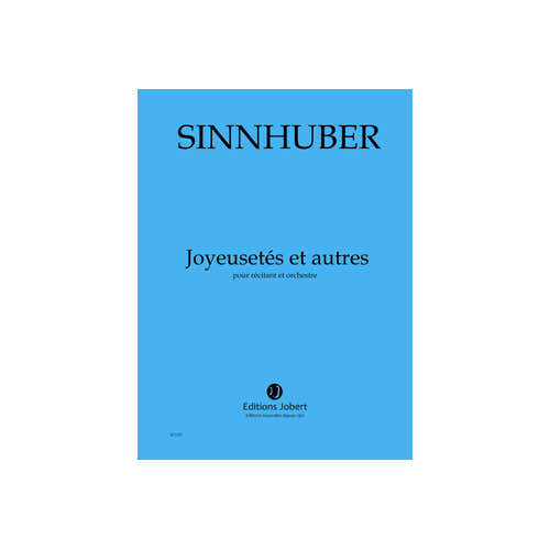 Sinnhuber - Joyeusetés et Autres - Récitant et Orchestre