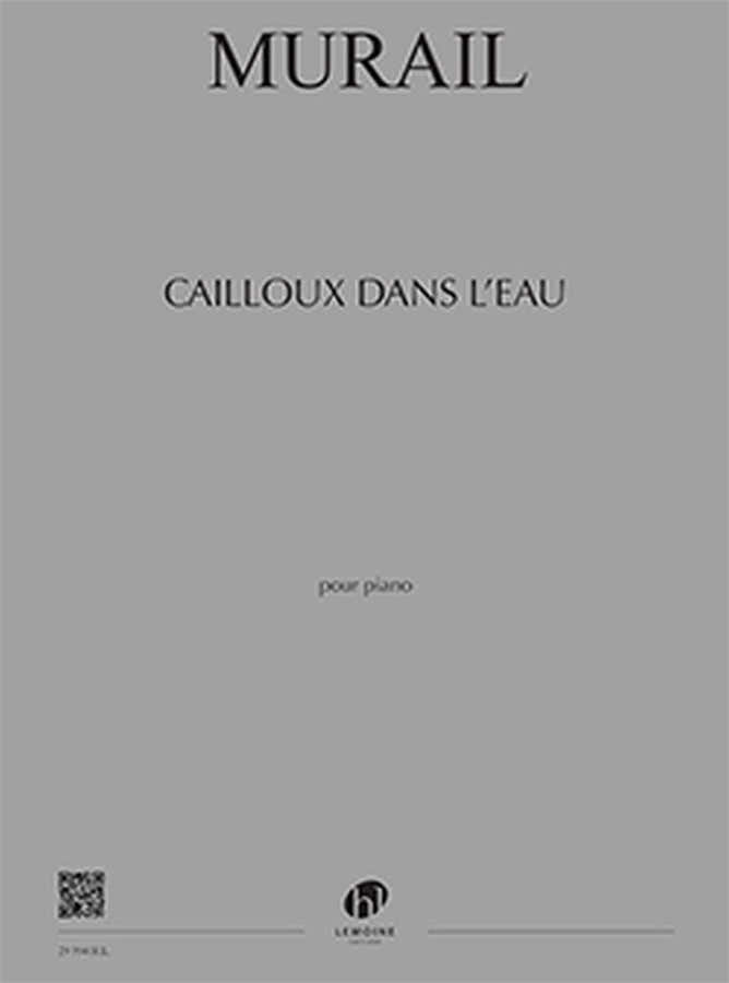 Murail - Cailloux Dans L'eau - Piano