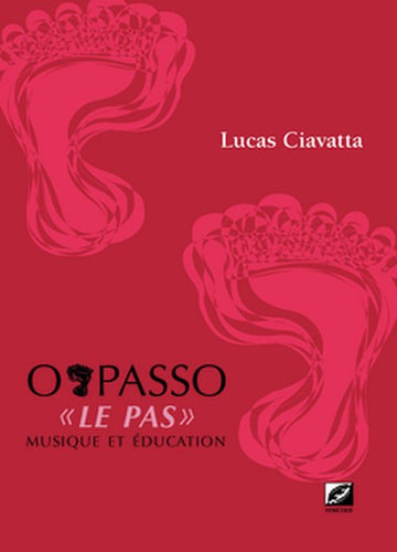 Ciavatta Lucas - O Passo Le Pas Musique Et Education