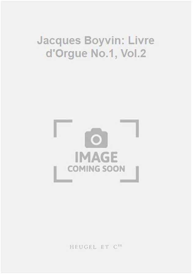Jacques Boyvin: Livre d'Orgue No.1 Vol.2