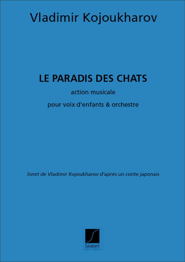 KOJOUKHAROV V. - LE PARADIS DES CHATS OPERA POUR ENFANTS - CHANT ET PIANO