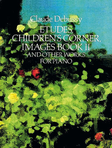 Debussy C. - Etudes Children'S Corner Image Book 2 And Other Works - Piano