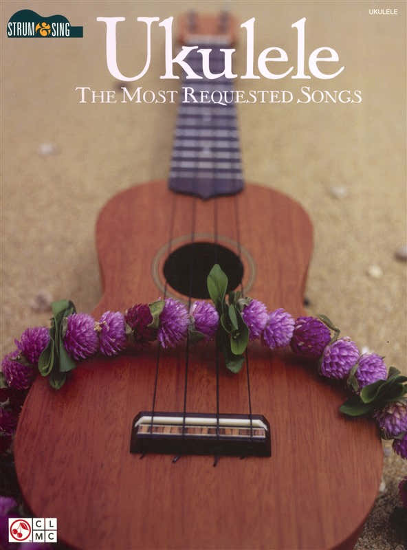 STRUM AND SING UKULELE THE MOST REQUESTED SONGS UKE- UKULELE