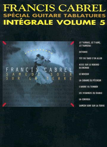 Cabrel Francis - Integrale Tab Vol.5 - Guitare Tab
