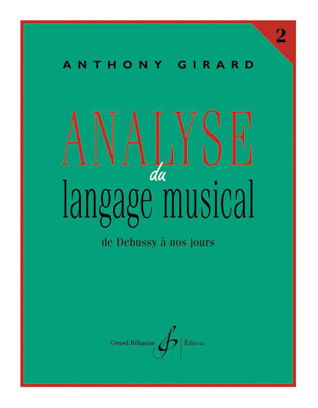 Girard Anthony - Analyse Du Langage Musical Vol.2 : De Debussy A Nos Jours