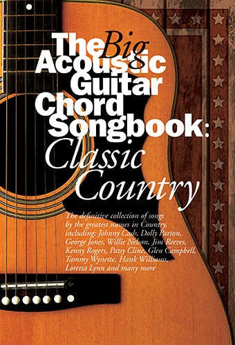 THE BIG ACOUSTIC GUITAR CHORD SONGBOOK - CLASSIC COUNTRY - LYRICS AND CHORDS